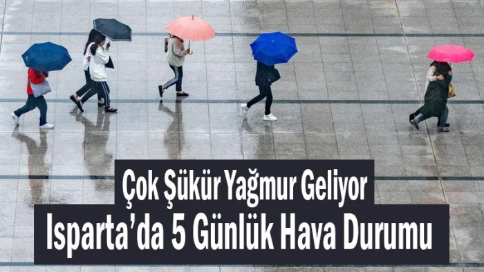 Isparta&rsquo;da 5 G&uuml;nl&uuml;k Hava Durumu: Yağmur Geliyor