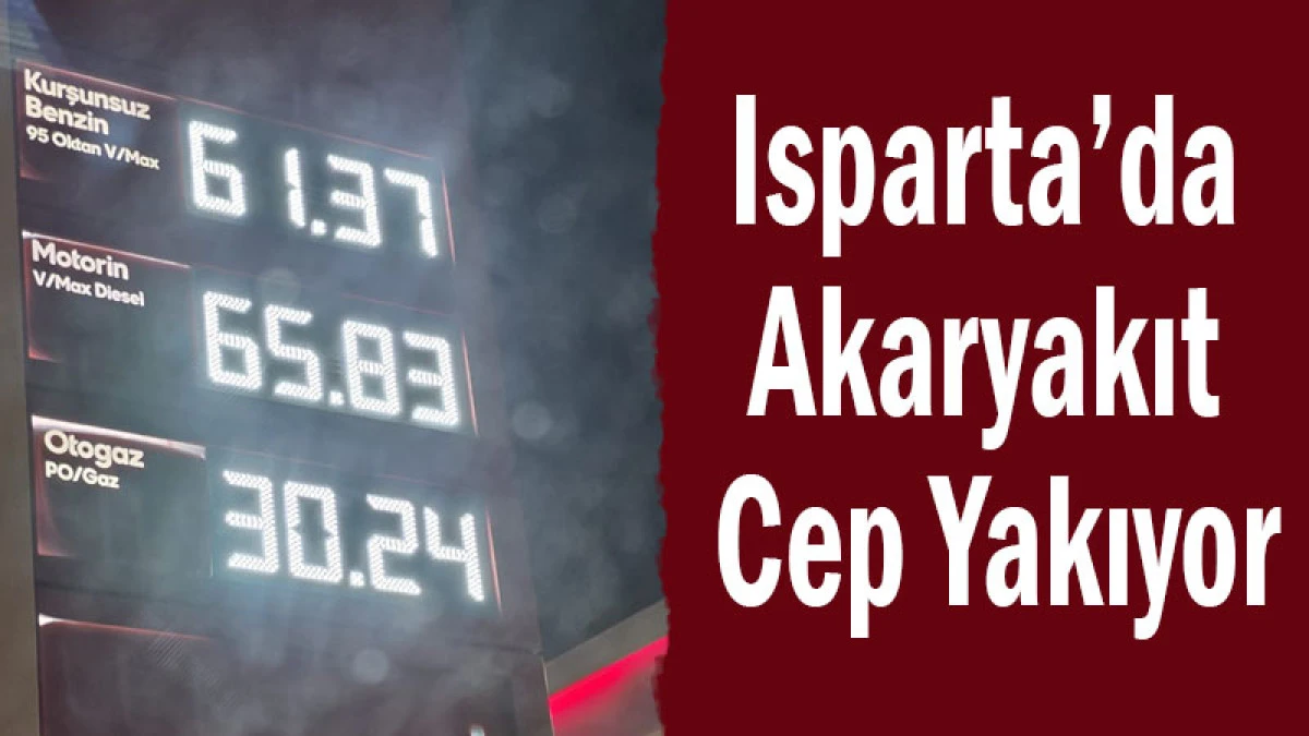 Isparta&rsquo;da Akaryakıt Cep Yakıyor! Zamların %75&rsquo;i Vergiden Karşılanacak