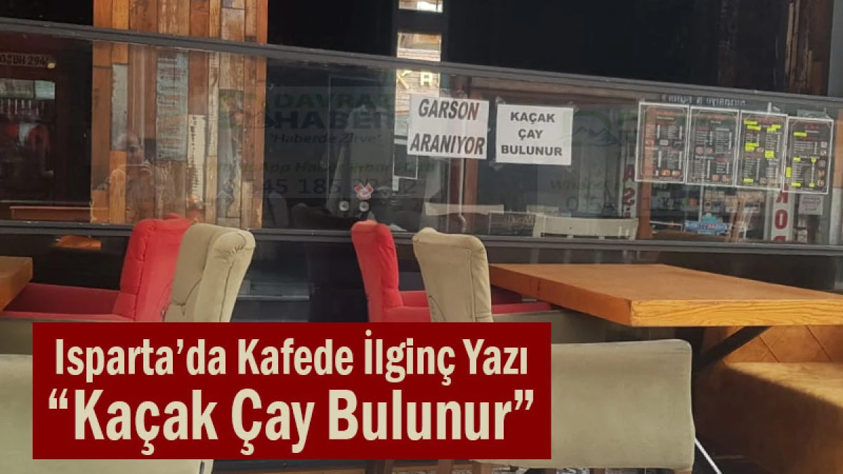 Isparta’da Kafede “Kaçak Çay Bulunur” Yazısı Gündem Oldu