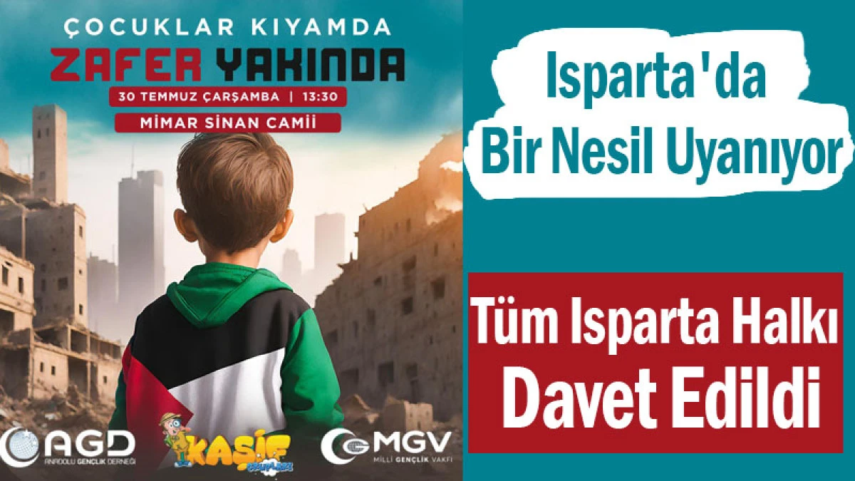 Isparta'da Bir Nesil Uyanıyor! Kıyamla Direniş, Dualarla Destek