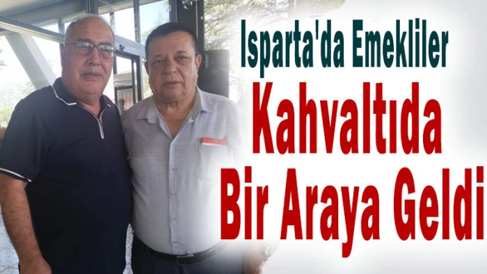 Isparta'da Emekliler Kahvaltıda Bir Araya Geldi