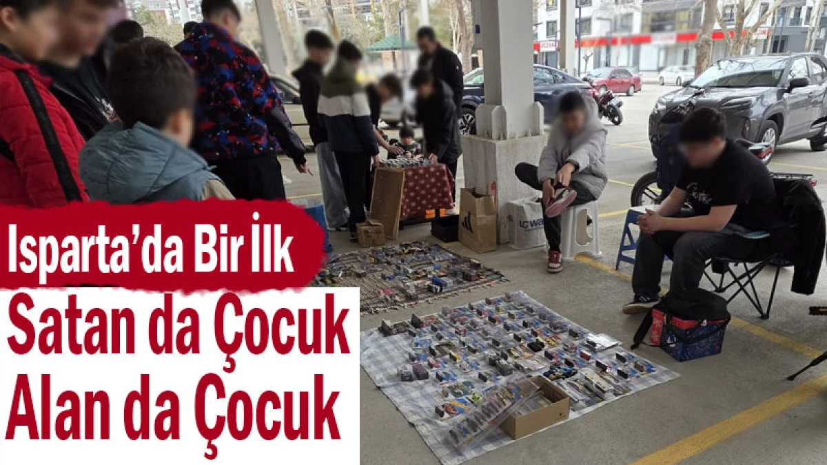 Isparta&rsquo;da Ezber Bozan Pazar: &Ccedil;ocuklar Alıyor, &Ccedil;ocuklar Satıyor