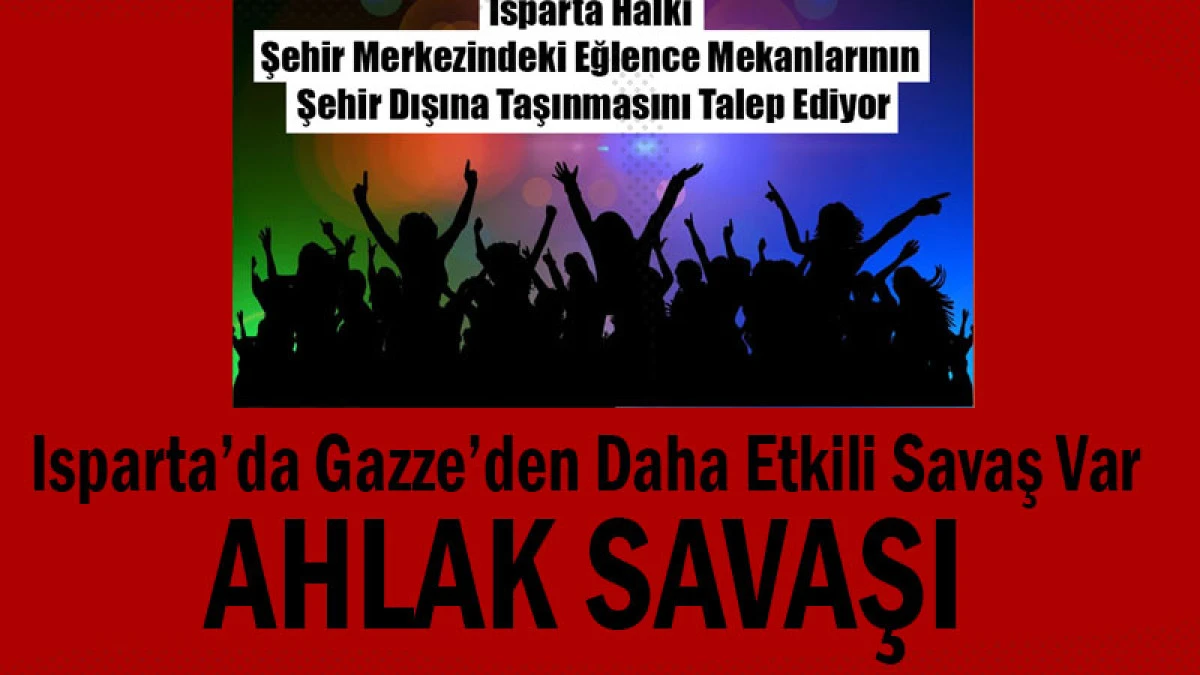 Isparta’da Gazze’den Daha Etkili Savaş Var! Ahlak Savaşı