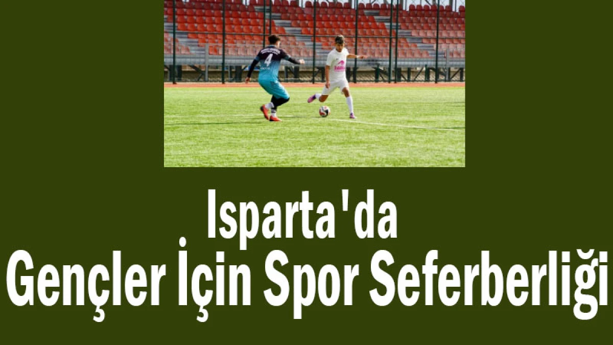 Isparta'da Gen&ccedil;ler İ&ccedil;in Spor Seferberliği