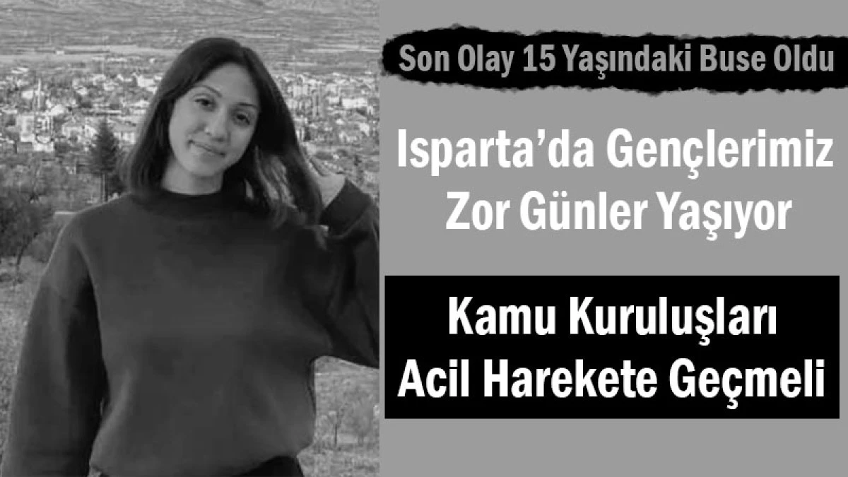Isparta'da Gençlerimiz Zor Günler Yaşıyor! Kamu Kuruluşları Acil Harekete Geçmeli