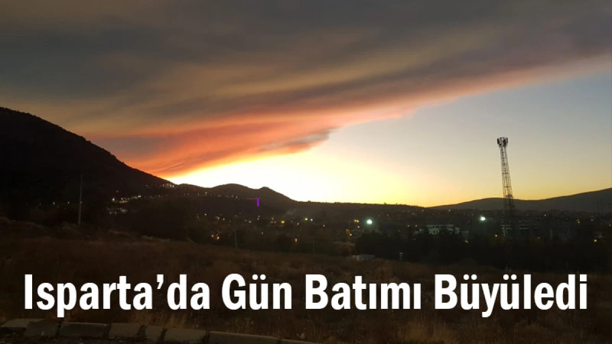 Isparta’da Gün Batımı Büyüledi