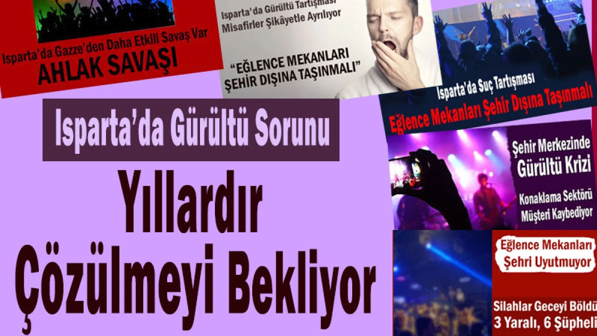 Isparta&rsquo;da G&uuml;r&uuml;lt&uuml; Sorunu Yıllardır &Ccedil;&ouml;z&uuml;lmeyi Bekliyor