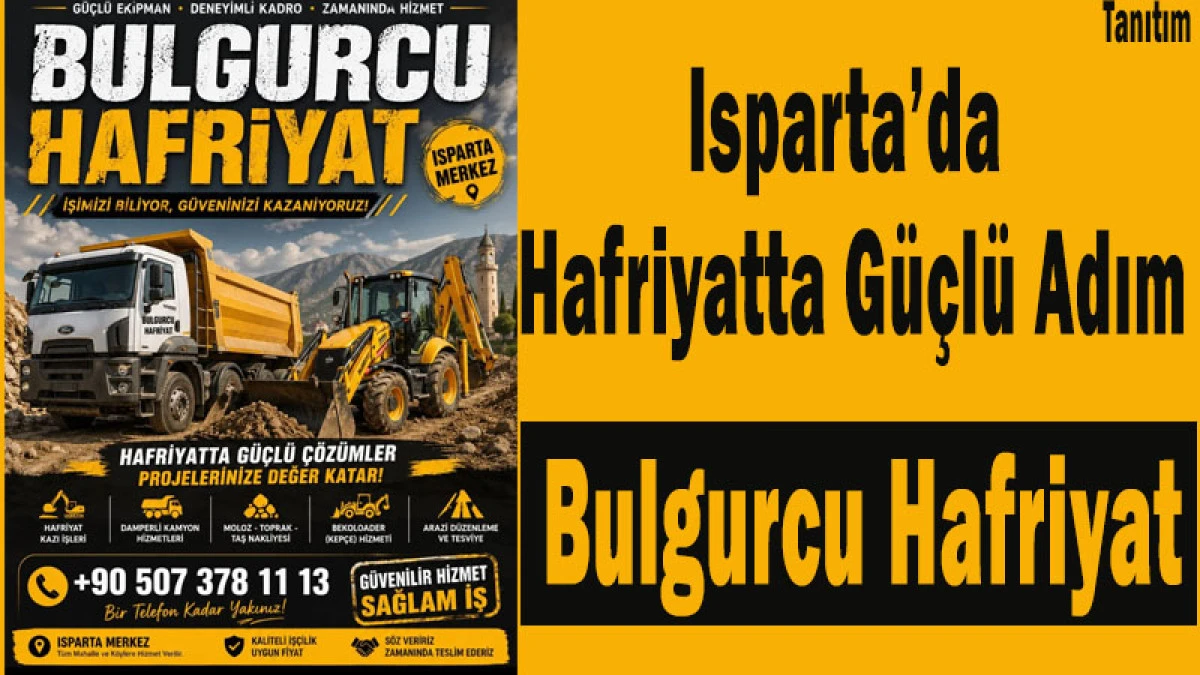 Isparta&rsquo;da Hafriyatta G&uuml;&ccedil;l&uuml; Adım: Bulgurcu Hafriyat