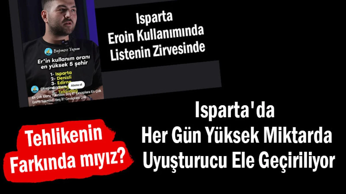 Isparta'da Her Gün Yüksek Miktarda Uyuşturucu Ele Geçiriliyor