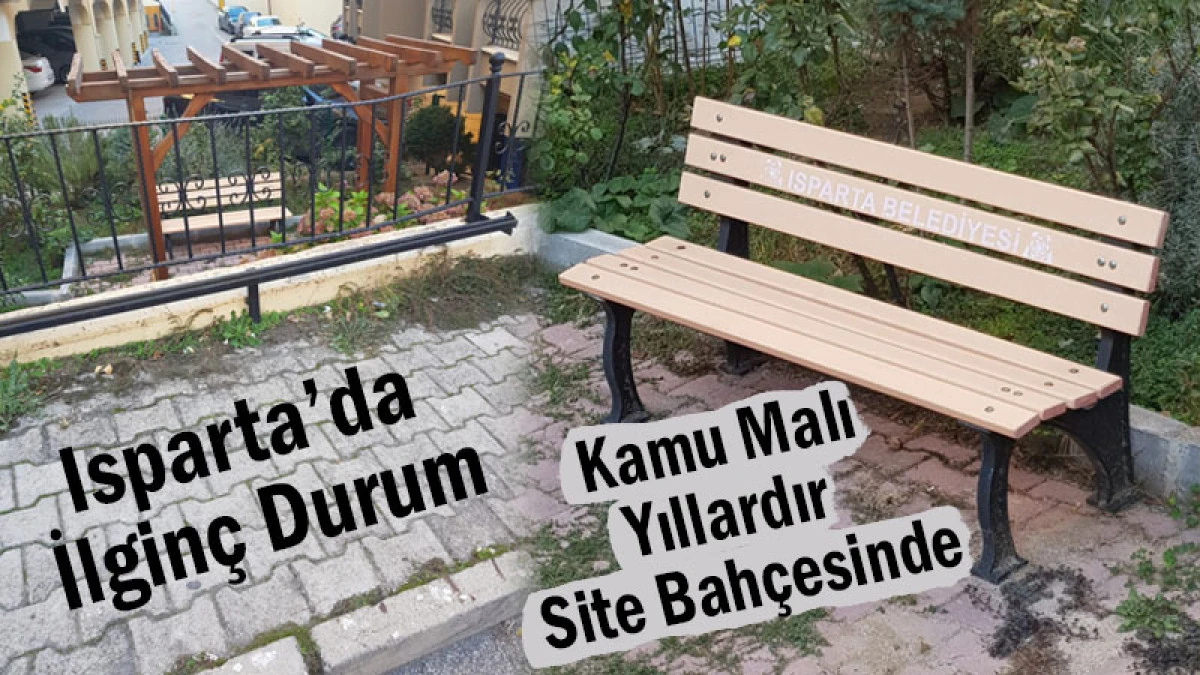 Isparta’da İlginç Durum! Kamu Malı Yıllardır Site Bahçesinde