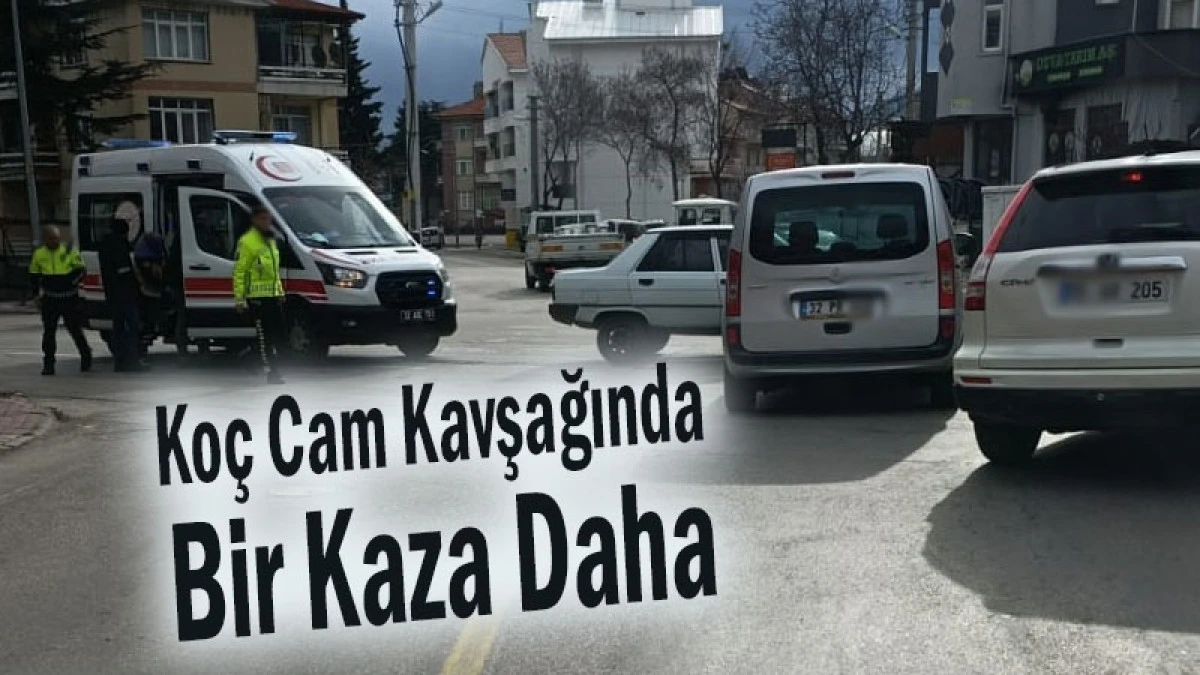 Isparta&rsquo;da Ko&ccedil; Cam Kavşağında Bir Kaza Daha