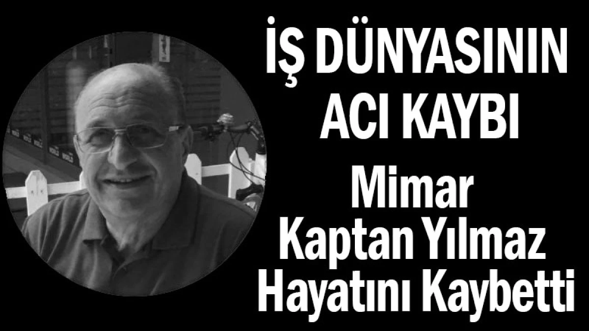Isparta’da Mimar Kaptan Yılmaz Hayatını Kaybetti