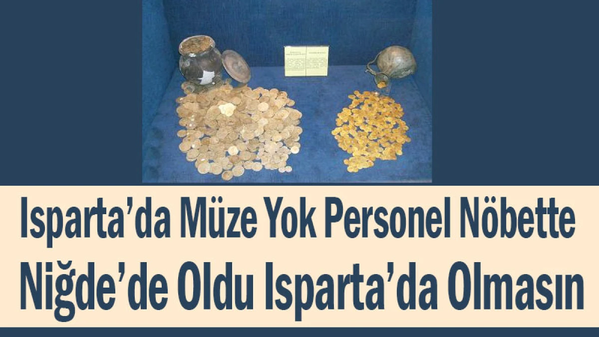 Isparta&rsquo;da M&uuml;ze Yok Personel N&ouml;bette! Niğde&rsquo;de Oldu Isparta&rsquo;da Olmasın