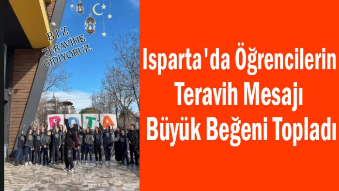 Isparta'da &Ouml;ğrencilerin Teravih Mesajı B&uuml;y&uuml;k Beğeni Topladı