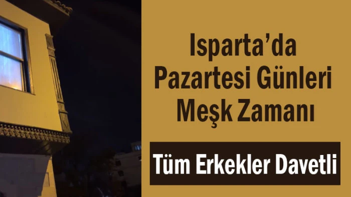 Isparta’da Pazartesi Günleri Meşk Zamanı