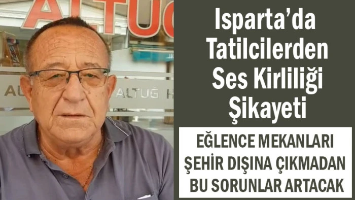 Isparta’da Tatilcilerden Ses Kirliliği Şikayeti