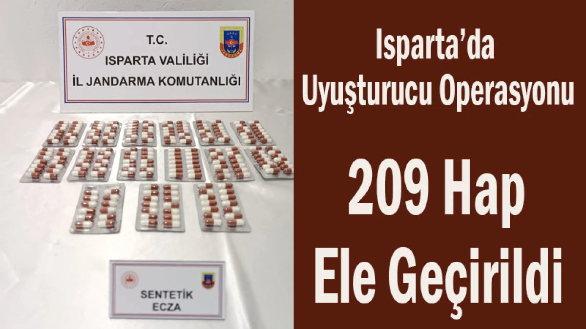 Isparta&rsquo;da Uyuşturucu Operasyonu! 209 Hap Ele Ge&ccedil;irildi