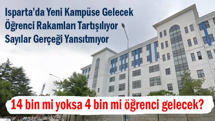 Isparta’da Yeni Kampüse Gelecek Öğrenci Rakamları Tartışılıyor: Sayılar Gerçeği Yansıtmıyor