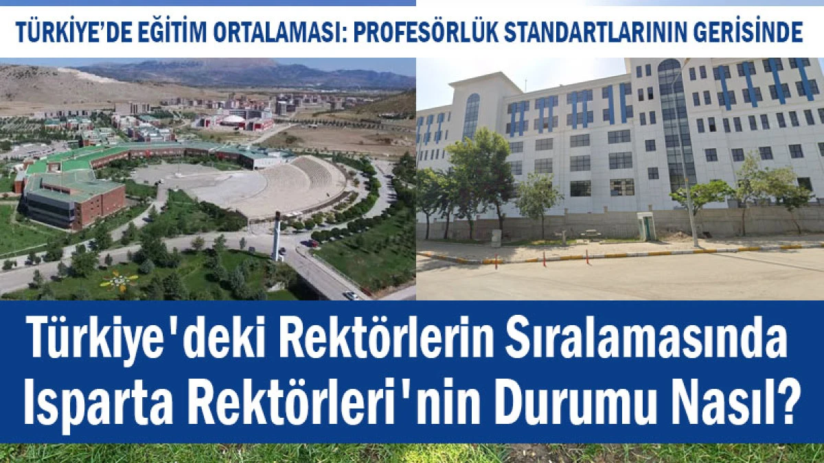 Isparta’daki Rektörlerin Bilim Karnesi: Biri Standardın Üstünde, Diğeri Sınırda