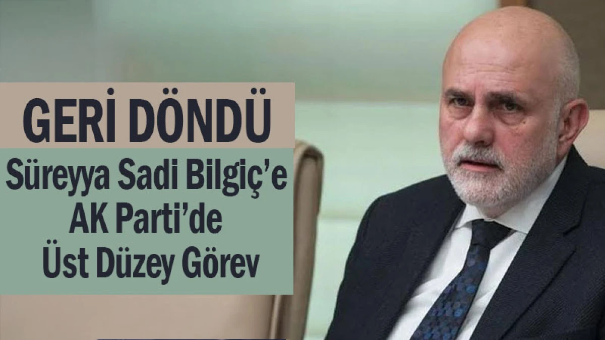 Ispartalı Eski Milletvekili Süreyya Sadi Bilgiç’e AK Parti’de Üst Düzey Görev