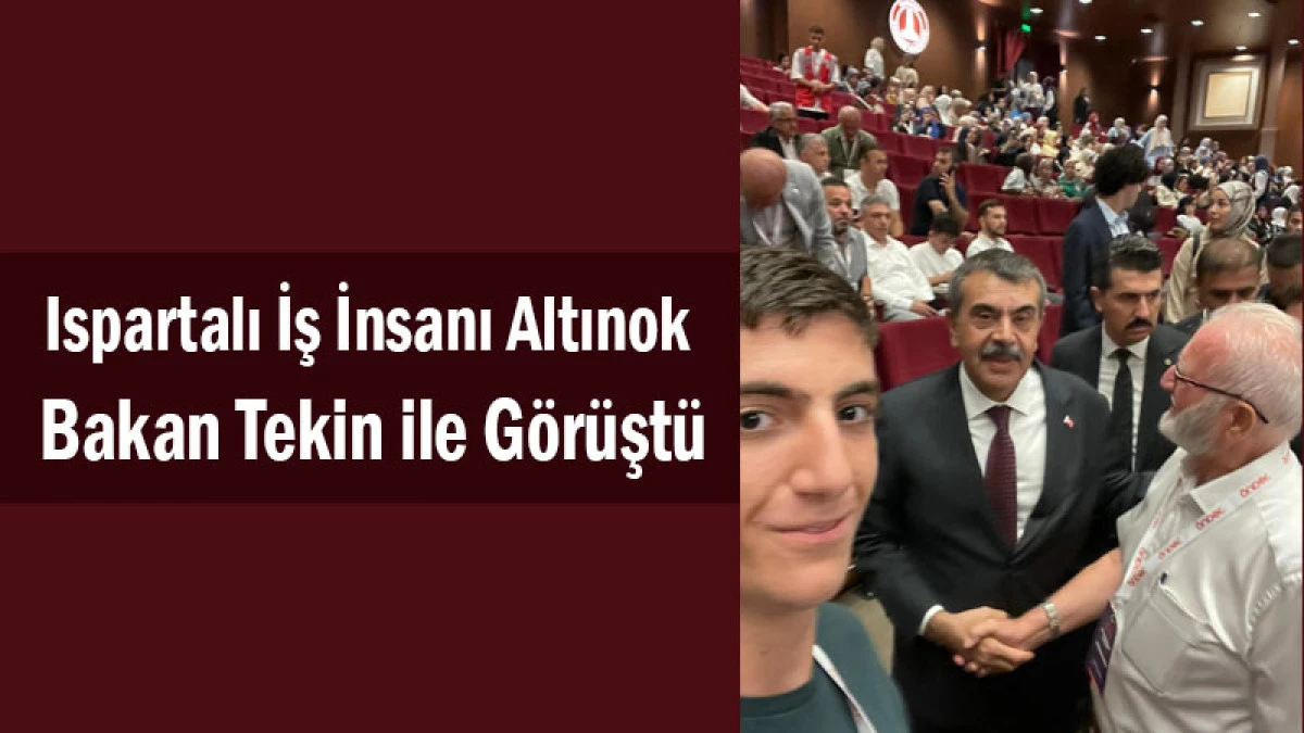 Ispartalı İş İnsanı Altınok, Bakan Tekin ile Görüştü