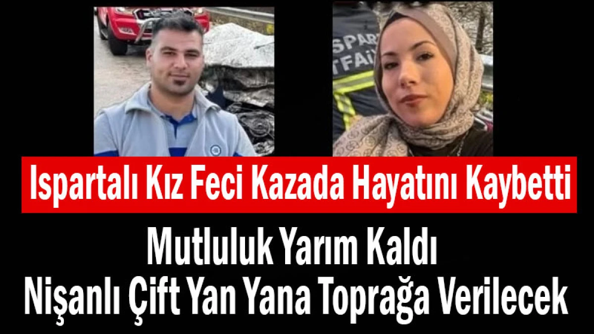 Ispartalı Kız Feci Kazada Hayatını Kaybetti