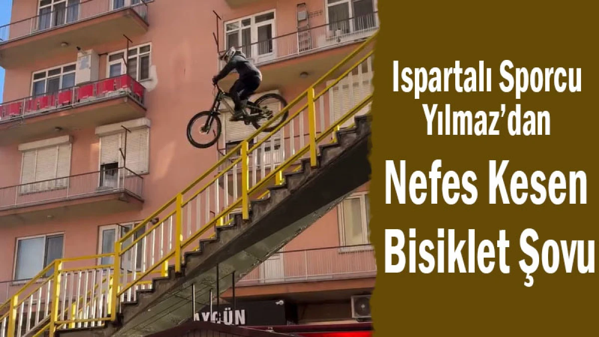 Ispartalı Sporcu Emir Yılmaz&rsquo;dan Nefes Kesen Bisiklet Şovu