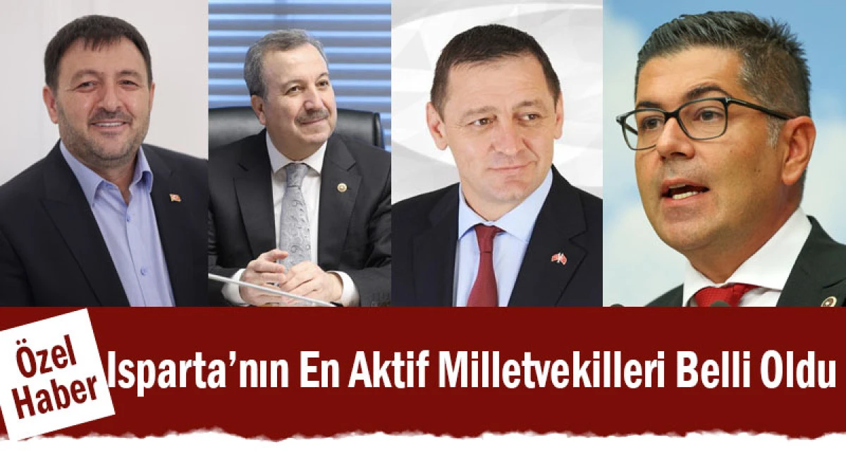 Isparta&rsquo;nın En Aktif Milletvekilleri Belli Oldu