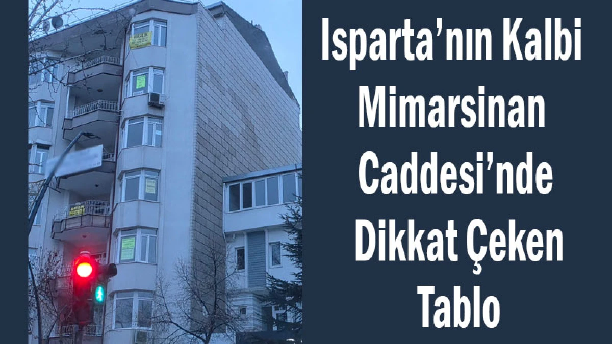 Isparta&rsquo;nın Kalbi Mimarsinan Caddesi&rsquo;nde Dikkat &Ccedil;eken Tablo