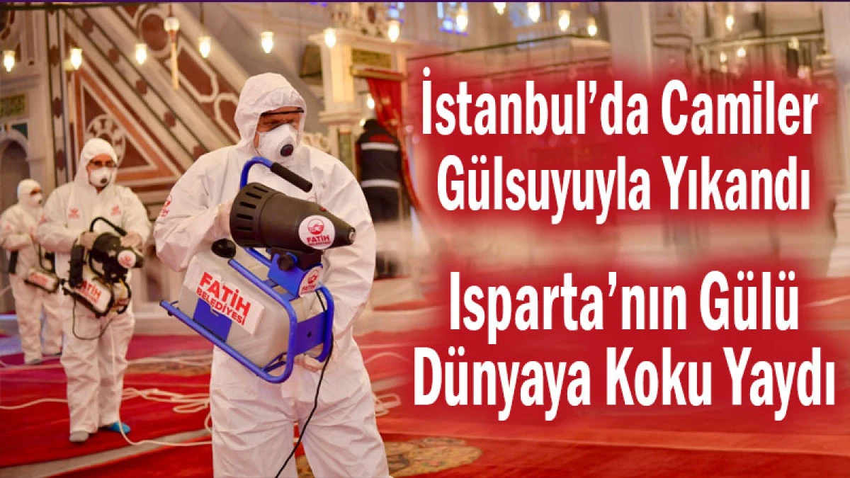 İstanbul Camileri G&uuml;lsuyuyla Yıkadı! G&uuml;llerimiz D&uuml;nyayı Kokutuyor