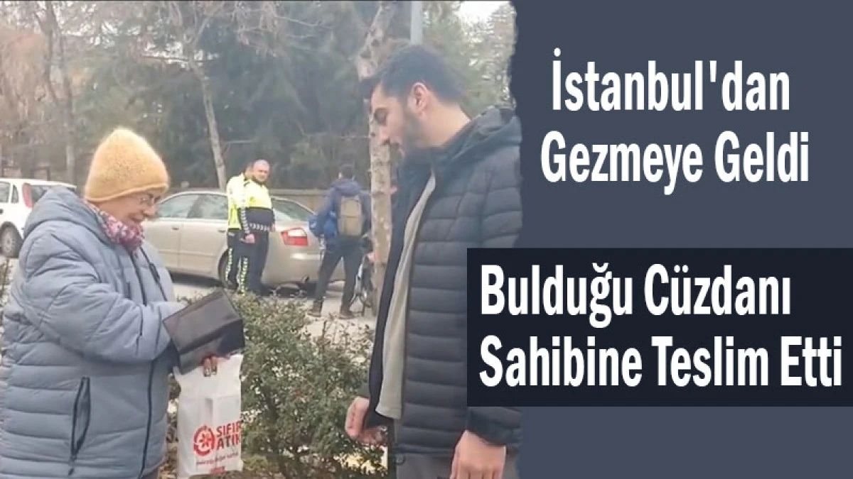 İstanbul'dan Gezmeye Geldi Bulduğu C&uuml;zdanı Sahibine Teslim Etti