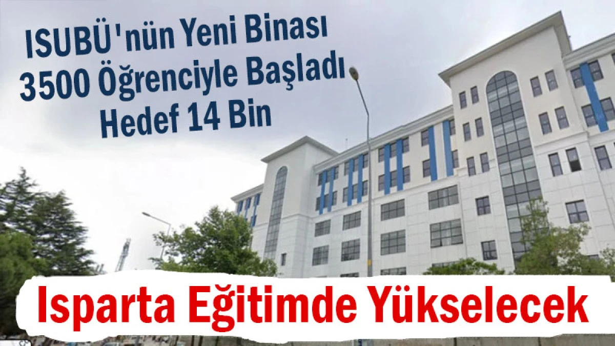 ISUBÜ'nün Yeni Binası 3500 Öğrenciyle Başladı, Hedef 14 Bin!