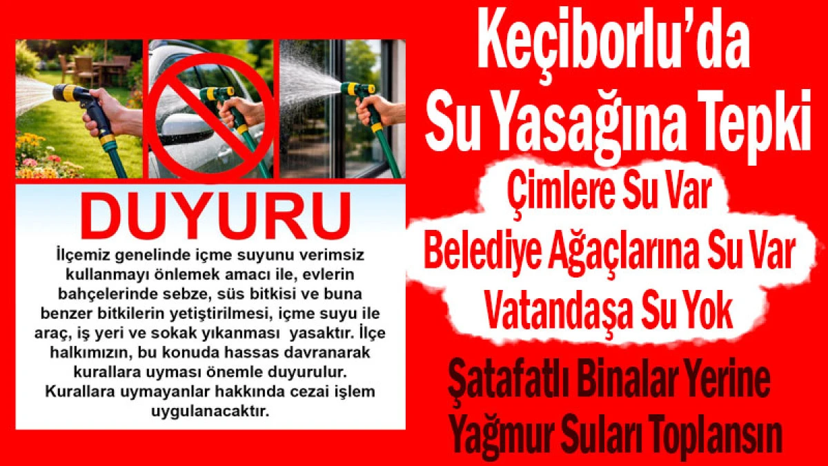 Ke&ccedil;iborlu&rsquo;da Su Yasağına Tepki: Vatandaş Karara İsyan Etti