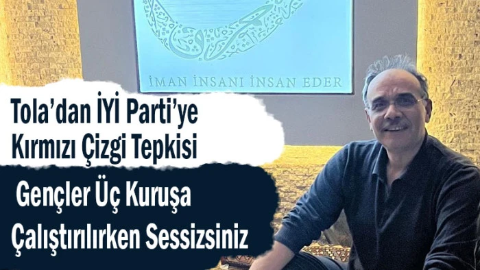 Kırmızı &Ccedil;izgi Diyenler Nerede? Tola&rsquo;dan Sert &Ccedil;ıkış