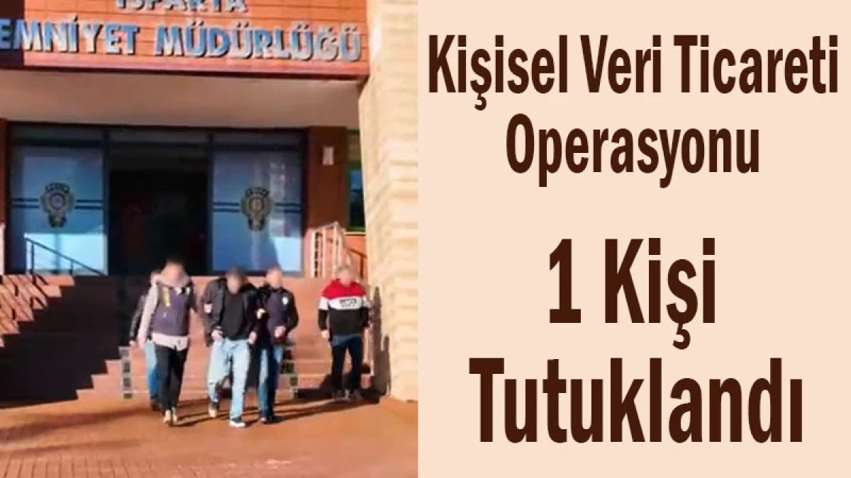 Kişisel Veri Ticareti Operasyonu! 1 Kişi Tutuklandı