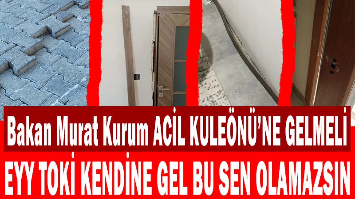Kule&ouml;n&uuml; TOKİ Mağdurlarından &Ccedil;ağrı: Bakan Kurum Bu Teslimleri G&ouml;rmeli