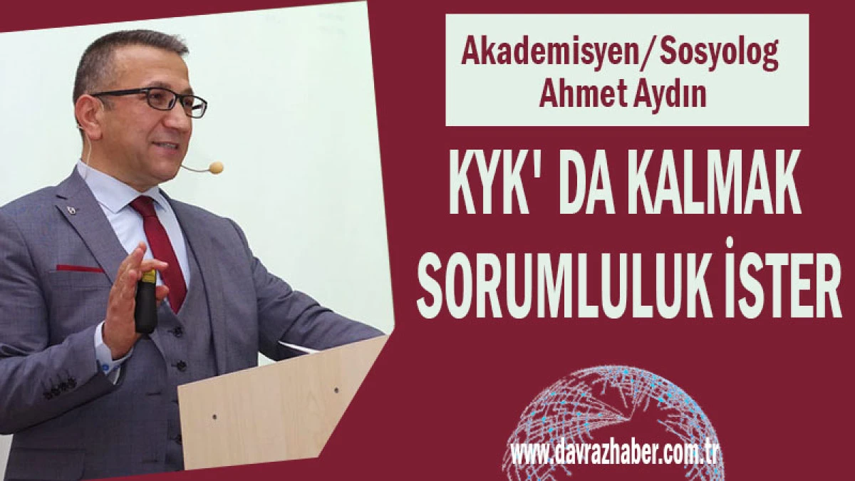 KYK' da kalmak sorumluluk ister!