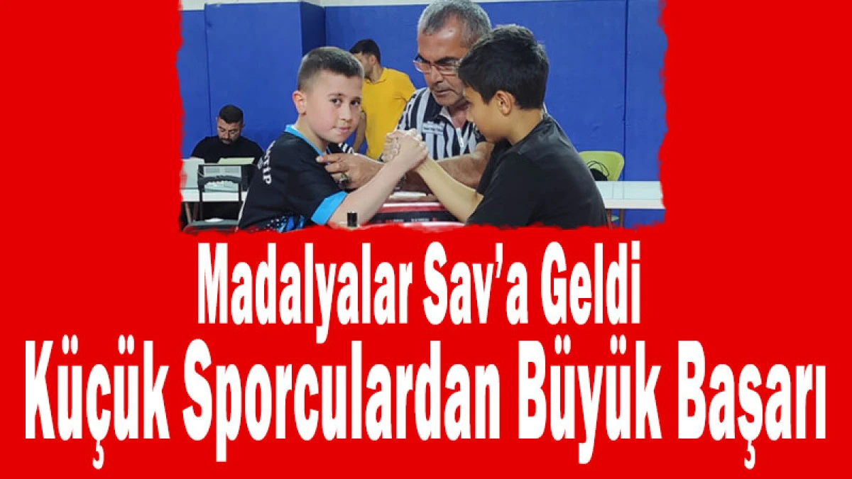 Madalyalar Sav&rsquo;a Geldi: K&uuml;&ccedil;&uuml;k Sporculardan B&uuml;y&uuml;k Başarı