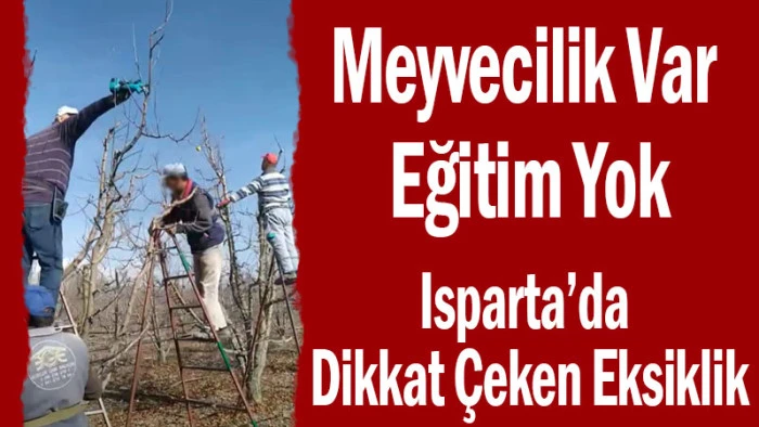 Meyvecilik Var Eğitim Yok! Isparta&rsquo;da Dikkat &Ccedil;eken Eksiklik