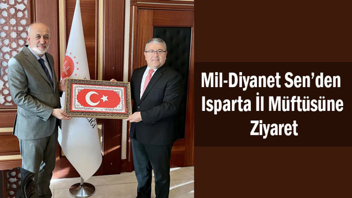 Mil-Diyanet Sen’den Isparta İl Müftüsüne Ziyaret