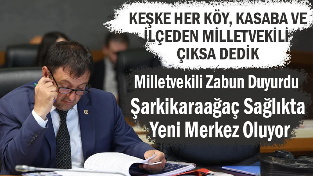 Milletvekili Osman Zabun’dan Sağlıkta Büyük Müjde