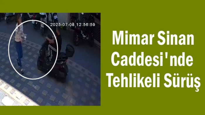 Mimar Sinan Caddesi'nde Tehlikeli Sürüş