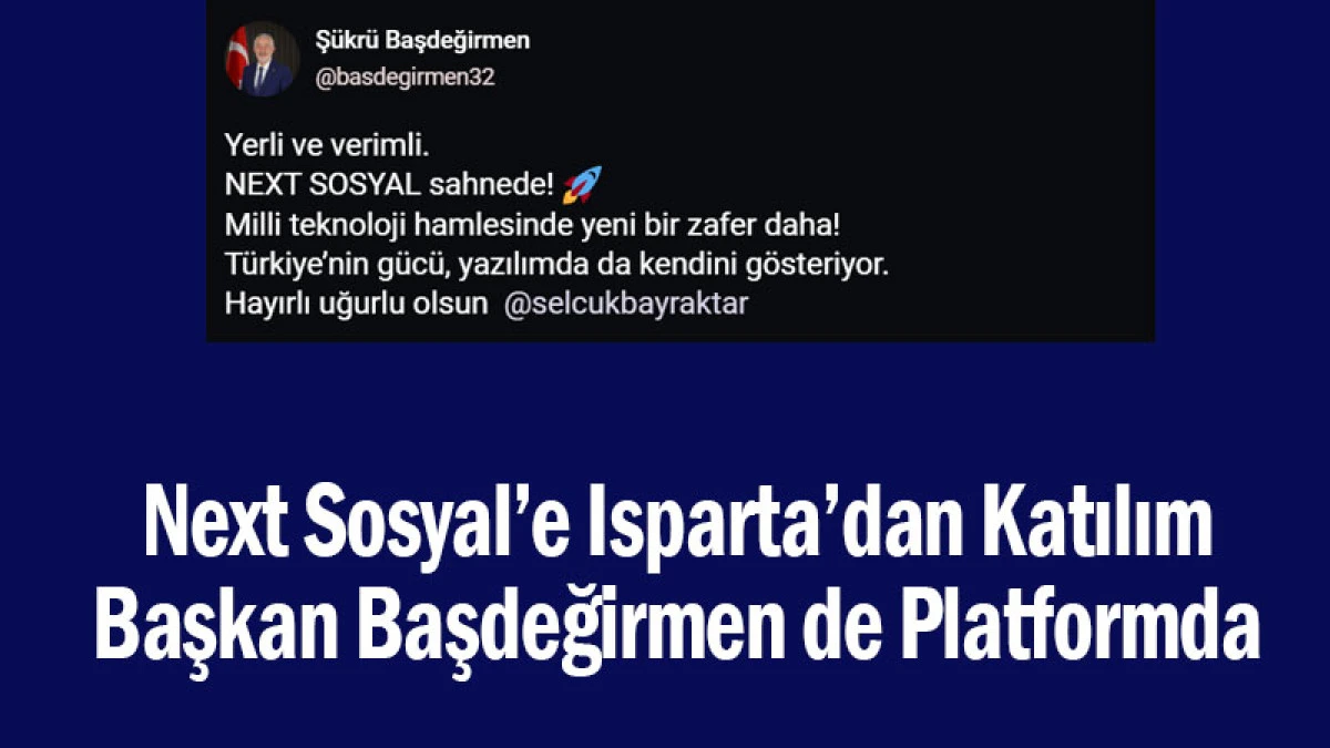 Next Sosyal’e Isparta’dan Katılım! Başkan Başdeğirmen de Platformda