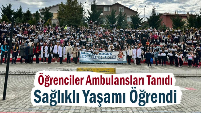 Öğrenciler Ambulansları Tanıdı! Sağlıklı Yaşamı Öğrendi