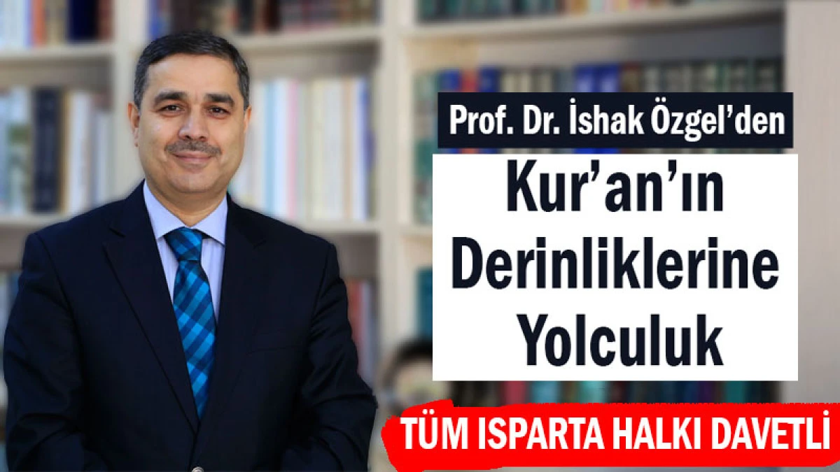 Prof. Dr. İshak Özgel’den Kur’an’ın Derinliklerine Yolculuk