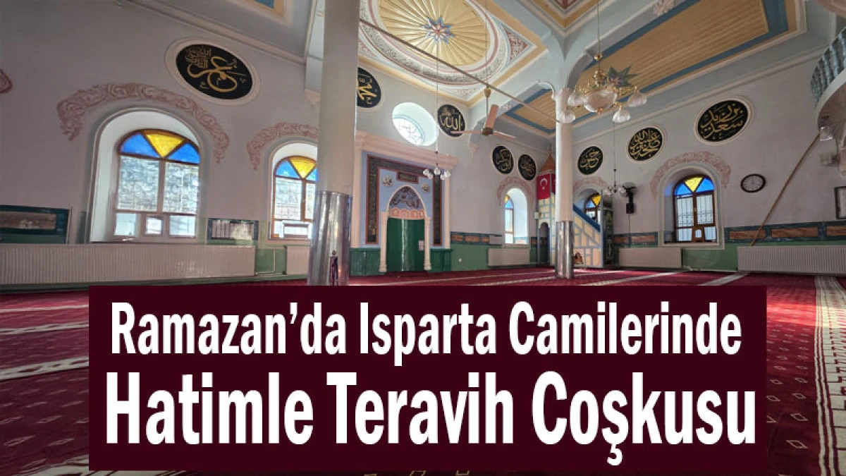 Ramazan&rsquo;da Isparta Camilerinde Hatimle Teravih Coşkusu