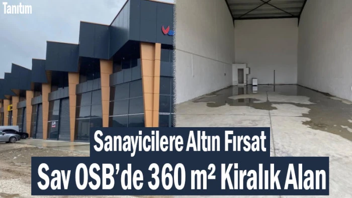Sanayicilere Altın Fırsat! Sav OSB&rsquo;de Kiralık Alan