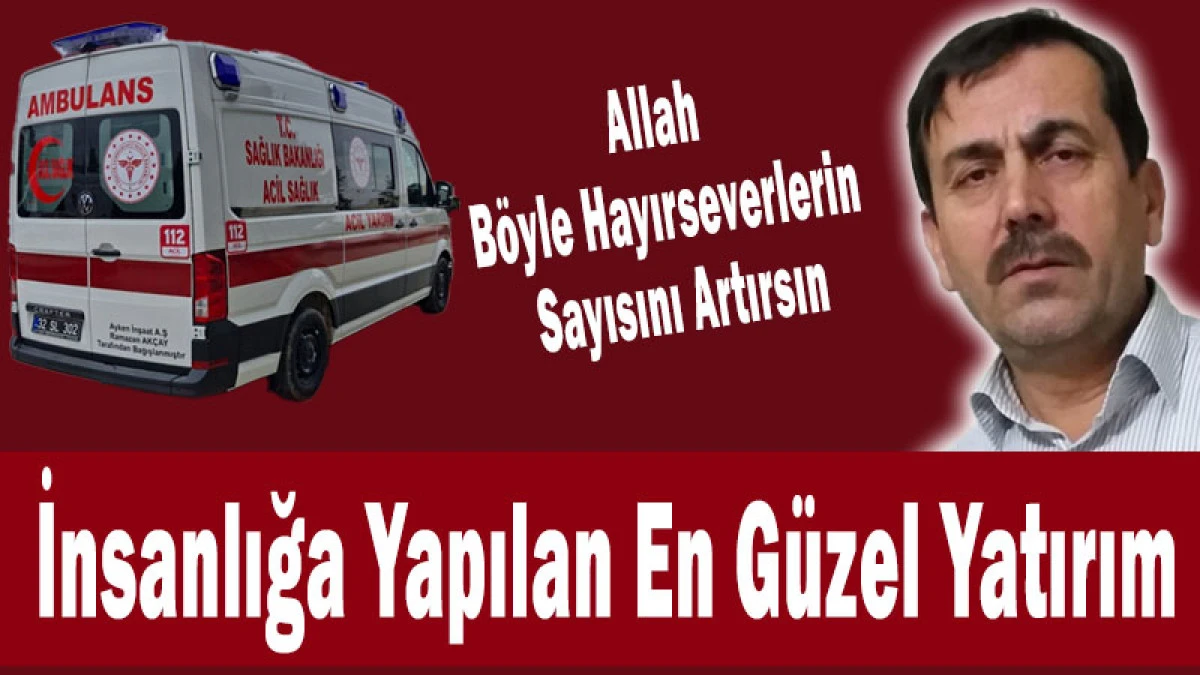 Isparta'da Hayırseverlik &Ouml;rneği! İl&ccedil;esine Ambulans Kazandırdı