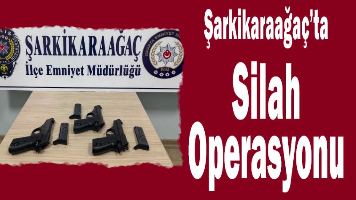 Şarkikaraağa&ccedil;&rsquo;ta Silah Operasyonu: Ruhsatsız Tabancalar Ele Ge&ccedil;irildi