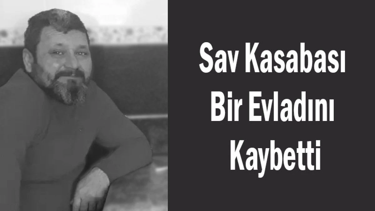 Sav Kasabası Bir Evladını Kaybetti